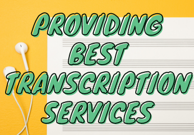 I will provide excellent transcription services