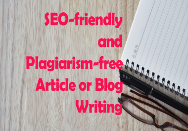 SEO-friendly and Plagiarism-free Article or Blog Writing