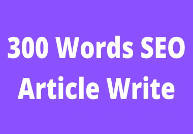300 Words SEO Optimized Unique Article Write