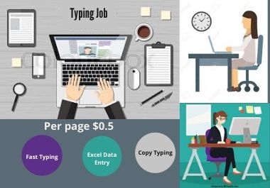 I will do professional fast typing job,  copy typing and Excel Data entry for you