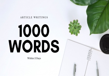 I will Write Top Class Unique 1000 Words Articles and Content