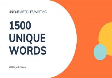 I will Write Top Class Unique 1500 Words Articles and Content