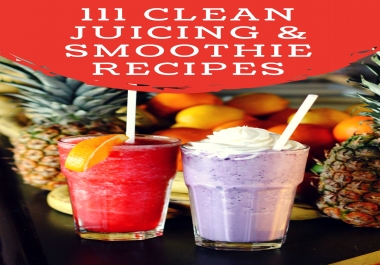 111 Juicing and Smoothie Recipes with Pictures eBook