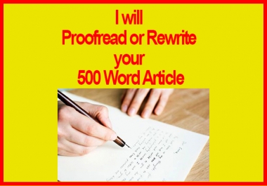 Proofread or Rewrite your 500 Word ARTICLE